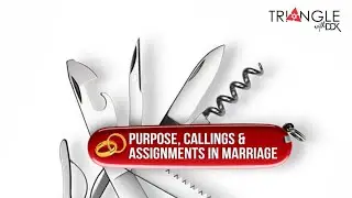 Purpose, Callings & Assignments in Marriage