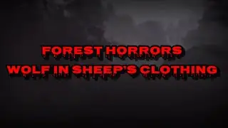 (READ DESCRIPTION FIRST) | FOREST HORRORS FAN MV | WOLF IN SHEEP&rsquo;S CLOTHING |