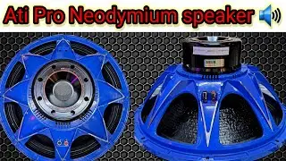 Ati pro Neodymium speaker 🔊 || High vibration || High punch || ATI PRO || Long throw || Dj speakers