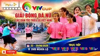 TƯỜNG THUẬT TRỰC TIẾP: VTV CUP GIẢI BÓNG ĐÁ NỮ CÁC DÂN TỘC THIỂU SỐ VIỆT NAM | QUỲ HỢP - LỤC YÊN
