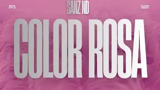 Color Rosa - SANZ ND ( G-GANG MUSIC)