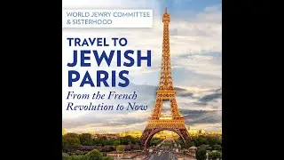 Travel to Jewish Paris: From the French Revolution to Now