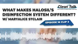 EP 16 Clip 3: What makes Halosil's Disinfection System Different? w/ Maryalice StClair