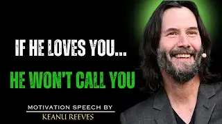 IF HE TRULY LOVES YOU, HE WILL IGNORE YOU – HIDDEN MALE PSYCHOLOGY |  KEANU REEVES MOTIVATION