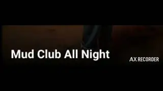 Mud club all night