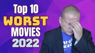 Top 10 WORST Movies of 2022