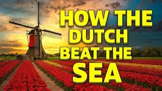 How the Netherlands Outsmarts the Sea 🌊 | Dutch Engineering Genius