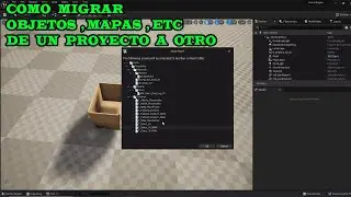 Como Migrar Objetos, Mapas , Assets de un Proyecto a Otro en Unreal Engine 5 UE5 2023