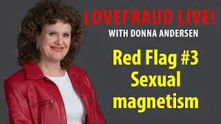 Red Flag of Love Fraud #3: Sexual magnetism