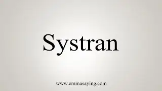 How To Say Systran