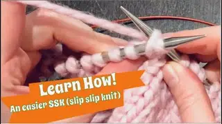 Learn with Yarnia ~~ An Easier Way to SSK