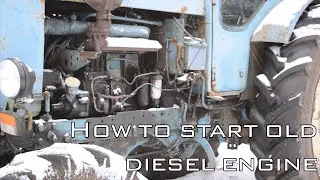 How to start old diesel engine in winter (T-40 AM Tractor)