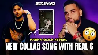 Karan Aujla Big Reveal | New Collab Song With Real G But Who | Gurinder Gill | Karan Aujla New Song