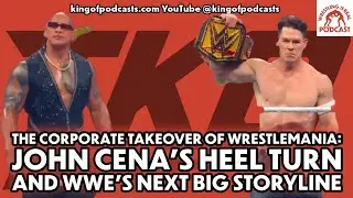 The Corporate Takeover of WrestleMania: John Cena&rsquo;s Heel Turn and WWE&rsquo;s Next Big Storyline