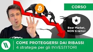 BITCOIN: COME PROTEGGERE L'INVESTIMENTO durante i BEAR MARKET | 4 STRATEGIE