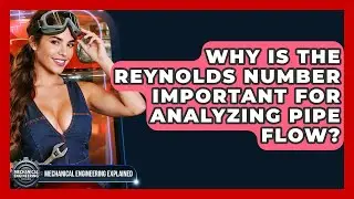 Why Is The Reynolds Number Important For Analyzing Pipe Flow? - Mechanical Engineering Explained