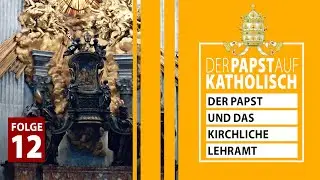 Der Papst, sein Dienst und wie das kirchliche Lehramt funktioniert