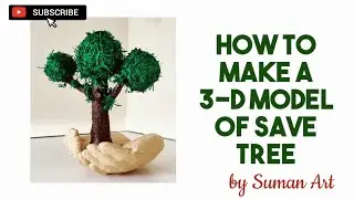 How to make a 3-D model of save Tree ||सेव ट्री का 3-D मॉडल कैसे बनाए ।