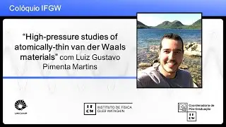 High-pressure studies of atomically-thin van der Waals materials com Luiz Martins