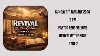 Sunday 11th January 2026 - Pastor Reuben Lyons PM