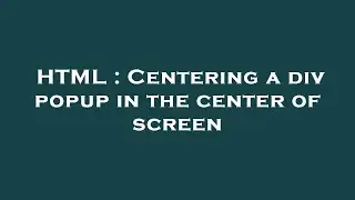 HTML : Centering a div popup in the center of screen