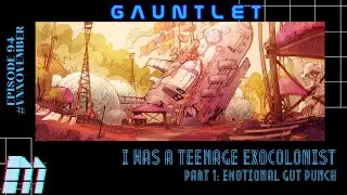 [NSFW] M Disk Gauntlet - I Was a Teenage Exocolonist Part 1: Emotional Gut Punch