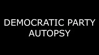 Democratic Party Autopsy
