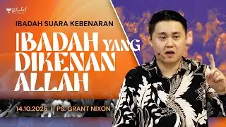 IBADAH YANG DIKENAN ALLAH | Ps. Grant Nixon | SK - 14 Oktober 2025 | 18.30 WIB