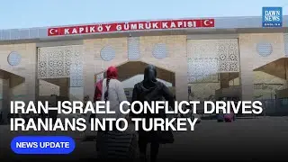 Iranians Flee to Turkey as Iran-Israel Conflict Intensifies | Dawn News English