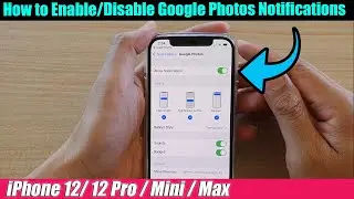 iPhone 12/12 Pro: How to Enable/Disable Google Photos Notifications
