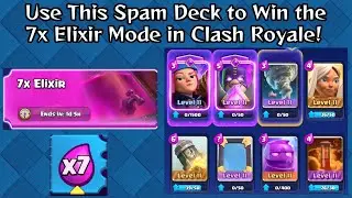 Use This Spam Deck to Win the 7x Elixir Mode in Clash Royale!