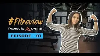 Fitreview - Ep 1 by Gympik | Fitness Motivation | Vriddhi Fitness