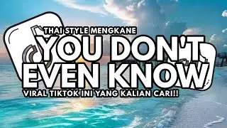 DJ YOU DON'T EVEN KNOW X MELODY HABIBI THAI STYLE MENGKANE - ABII RMX FT PRIMUS FVNKY