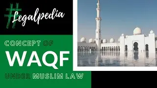 CONCEPT OF WAQF UNDER MUSLIM LAW - DEFINITION, ESSENTIALS, KINDS, MODES, REGISTRATION & MUTTAWALI