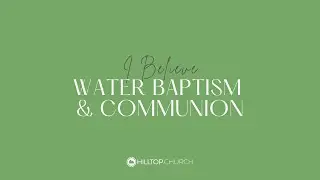 Communion + Baptism in Water.