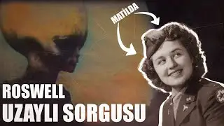 Roswell&rsquo;in Gizli Tanığı: Matilda&rsquo;nın Şok Edici İtirafları!