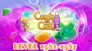 CANDY CRUSH SODA SAGA | LEVEL 1582-1587 | ZEPH & TYLER CHANNEL