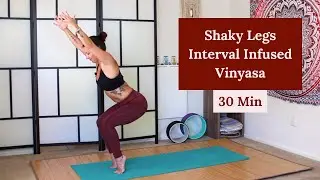 Shaky Legs Interval Infused Yoga [30 Min] | Yoga Infusion