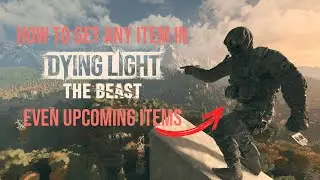 Как получить любой предмет в Dying Light: The Beast (даже невыпущенные предметы)