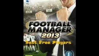 Football Manager 2013 Best Free Players