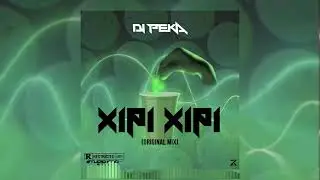 DJ PEKA - XIPI XIPI (ORIGINAL MIX)