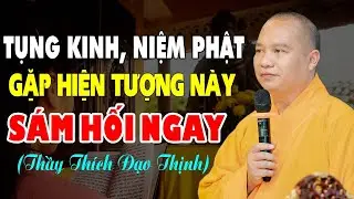 Khuyên ai Tụng Kinh, Niệm Phật gặp hiện tượng này nên Sám Hối ngay (nên nghe 1 lần)