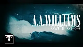 A.A. WILLIAMS - Wolves (Official Lyric Video)