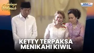 Kiwil Berhasil Nikahi Ketty | CAHAYA HIKMAH | Part 5