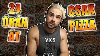 CSAK PIZZÁT ETTEM 24 ÓRÁIG - de miért?