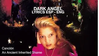 Dark Angel - An Ancient Inherited Shame sub Espa&ntilde;ol/English