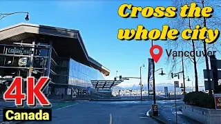 [4K60] 🇨🇦Drive through the whole city of Vancouver Canada Spring 2021