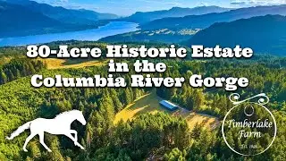 Timberlake Farm: 80-Acre Historic Estate in the Columbia River Gorge