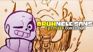 BRUHncle Sans (OldEpicTale Comic Dub)