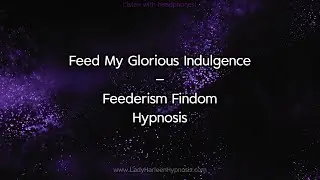 Feed My Glorious Indulgence | Feederism Findom Hypnosis | Feed Me